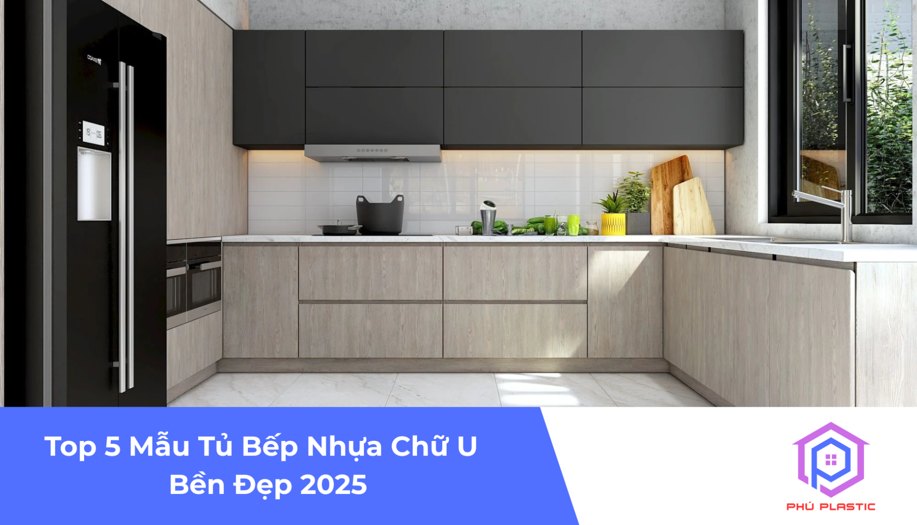 Top 5 Mẫu Tủ Bếp Nhựa Chữ U Bền Đẹp 2025