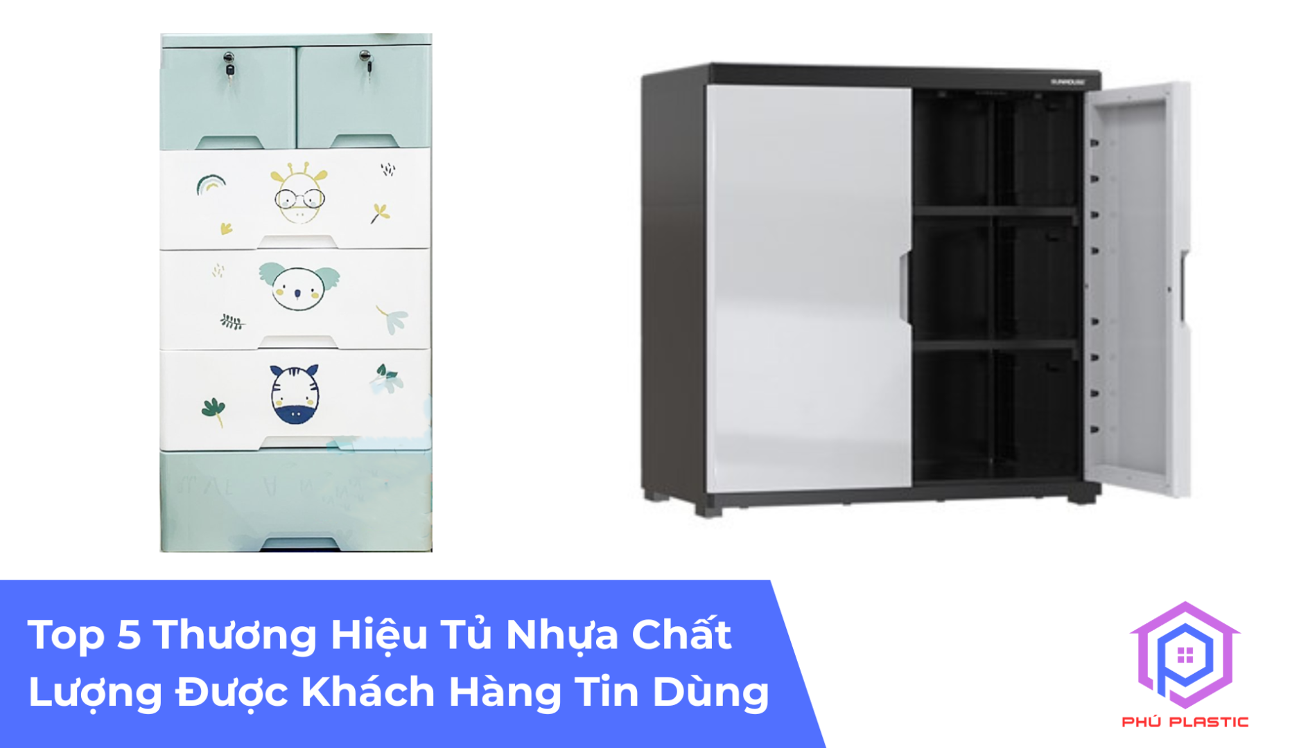 Top 5 Thương Hiệu Tủ Nhựa Chất Lượng Được Khách Hàng Tin Dùng