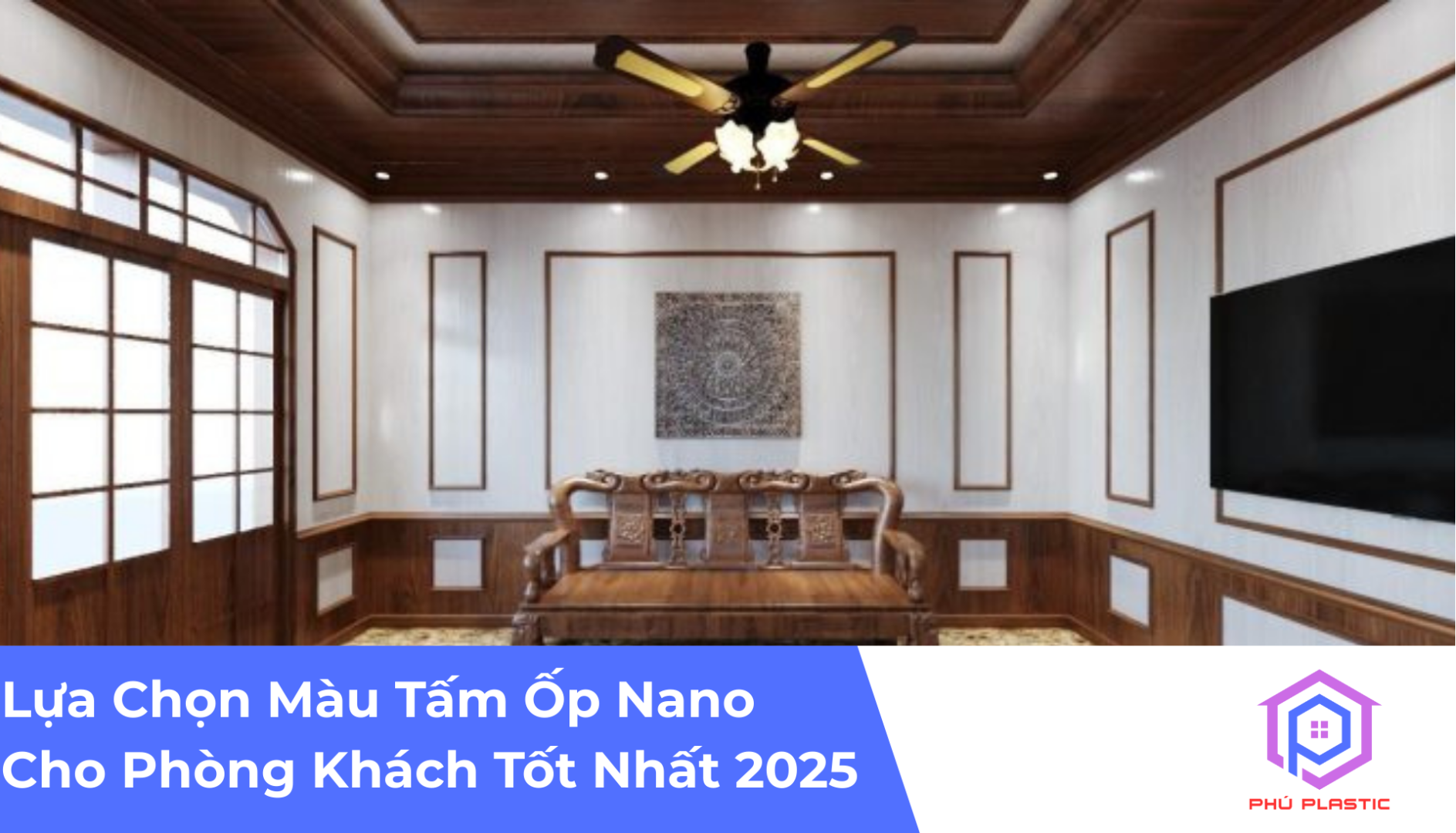 Lựa Chọn Màu Tấm Ốp Nano Cho Phòng Khách Tốt Nhất 2025