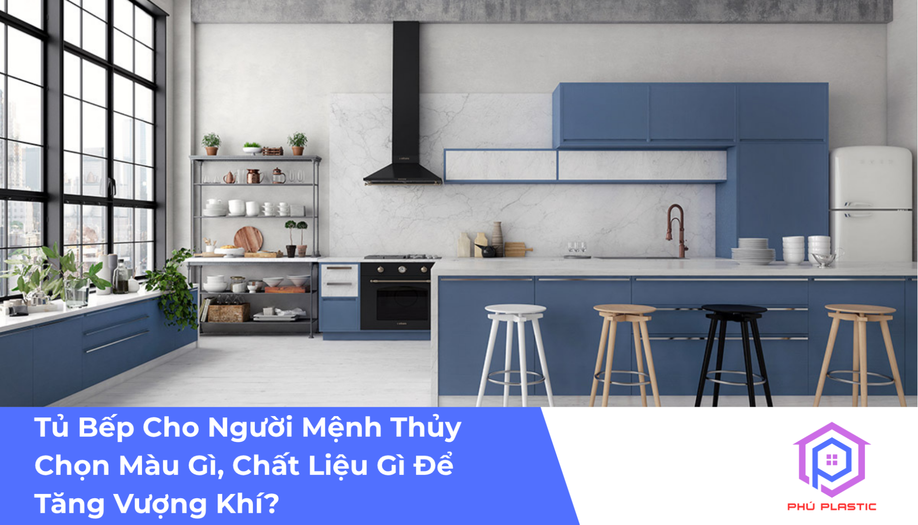 Tủ Bếp Cho Người Mệnh Thủy – Chọn Màu Gì, Chất Liệu Gì Để Tăng Vượng Khí 2025