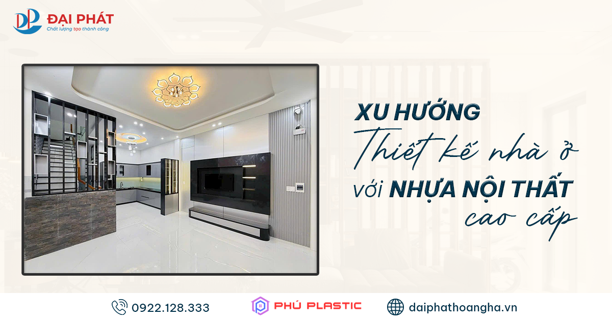 Xu Hướng Thiết Kế Nhà Ở Với Nhựa Nội Thất 2025 – Giải Pháp Hiện Đại Và Bền Vững
