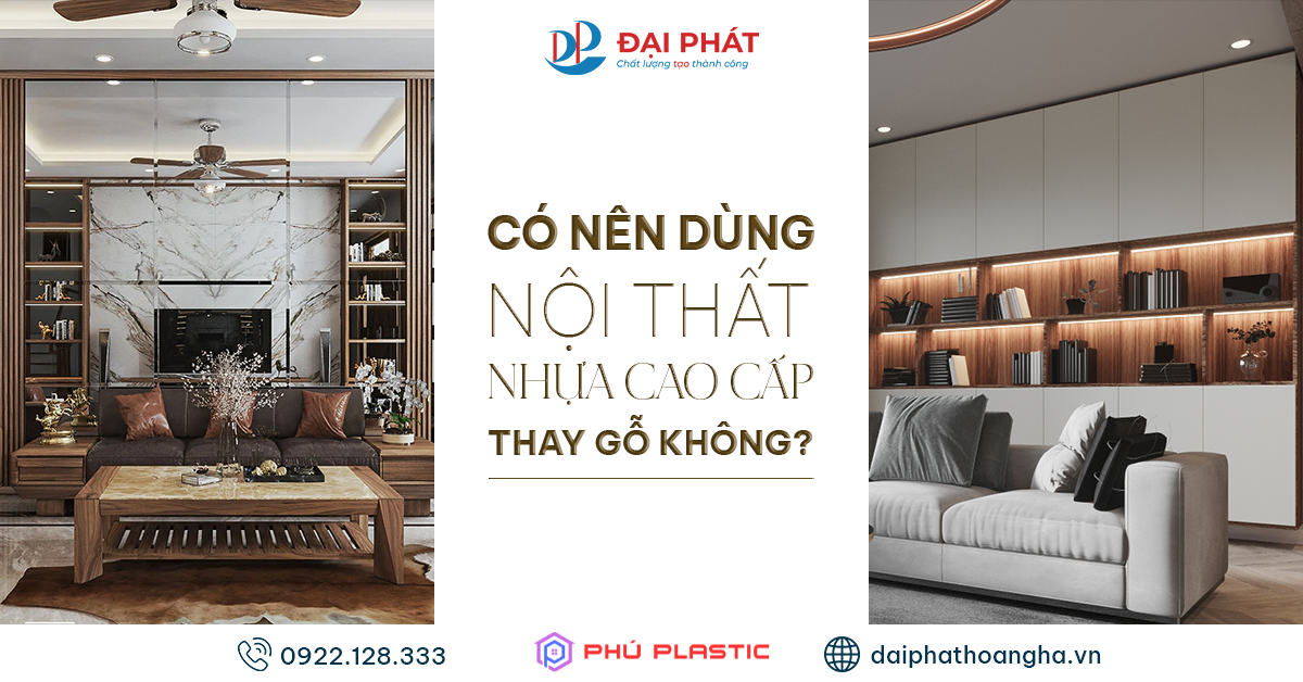SO SÁNH TÍNH THẨM MỸ NỘI THẤT NHỰA VÀ NỘI THẤT GỖ – XU HƯỚNG 2025