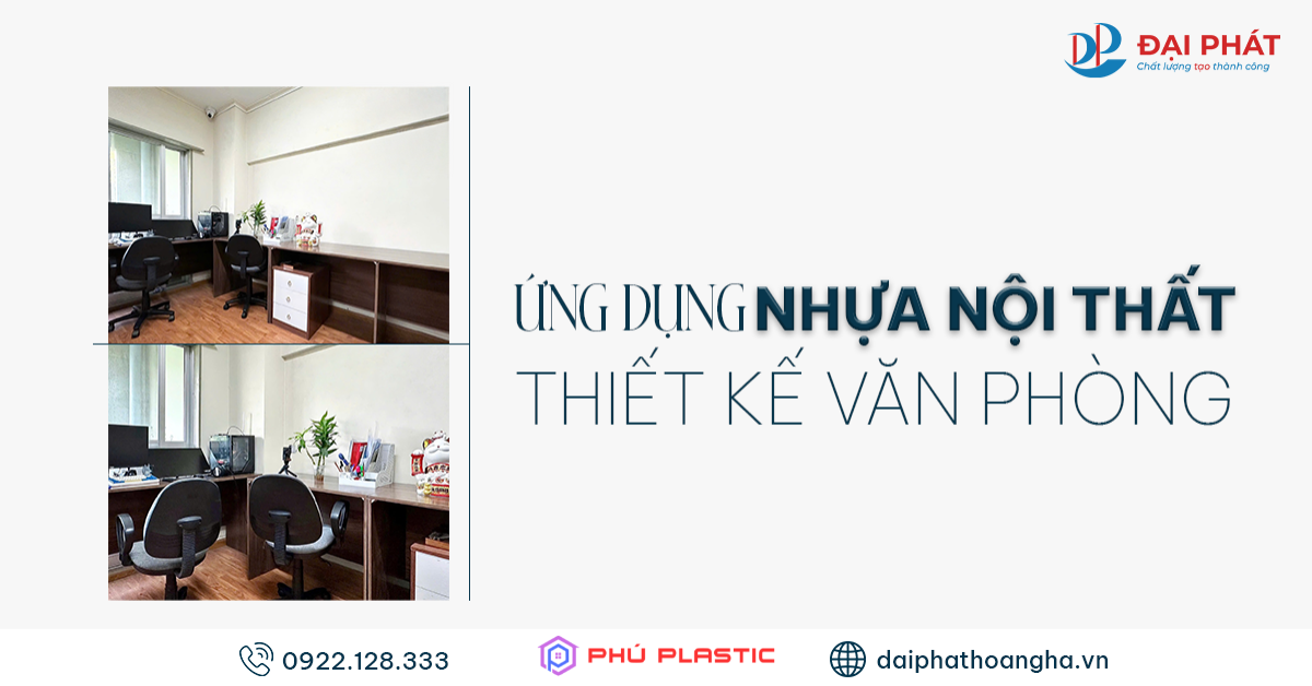 ỨNG DỤNG NHỰA NỘI THẤT THÔNG MINH CHO NHÀ Ở VÀ VĂN PHÒNG 2025