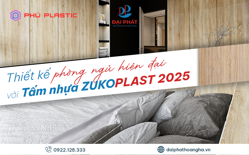 Nội Thất Phòng Ngủ 2025: Bền Đẹp Cùng Tấm Nhựa Zukoplast