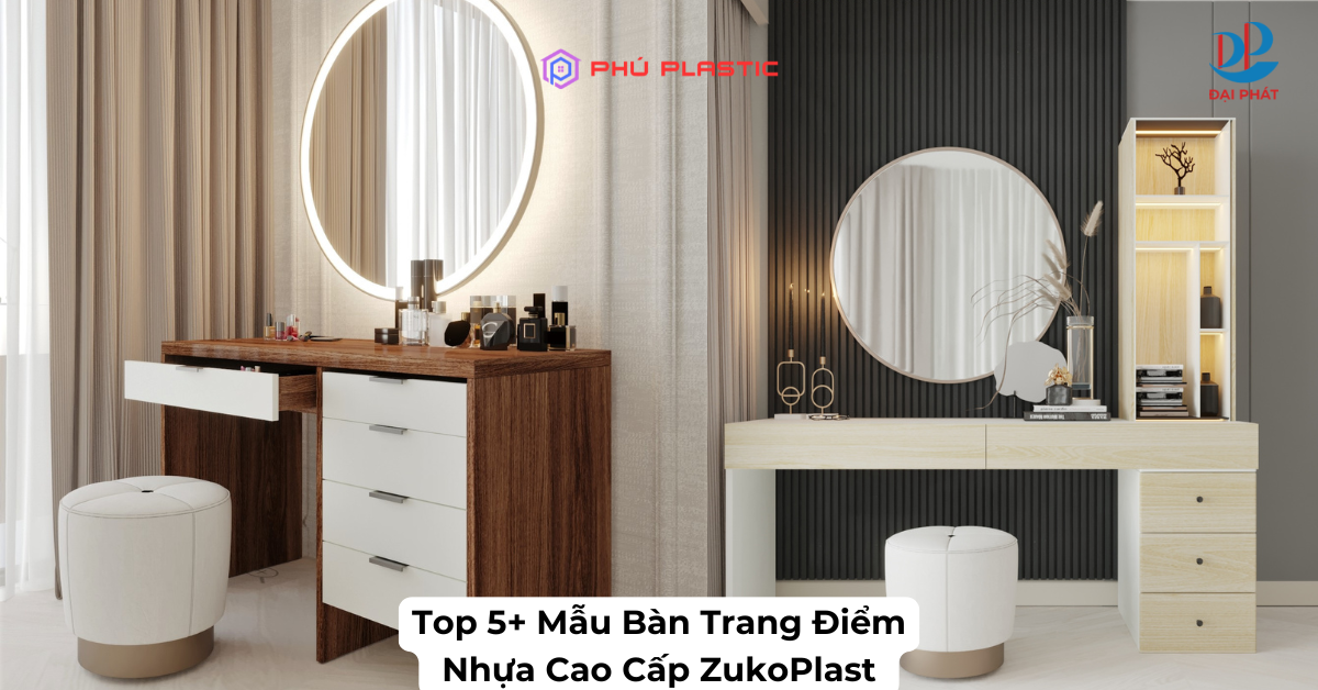 Top 5+ Mẫu Bàn Trang Điểm Nhựa Sang Trọng – Xu Hướng Được Yêu Thích 2025
