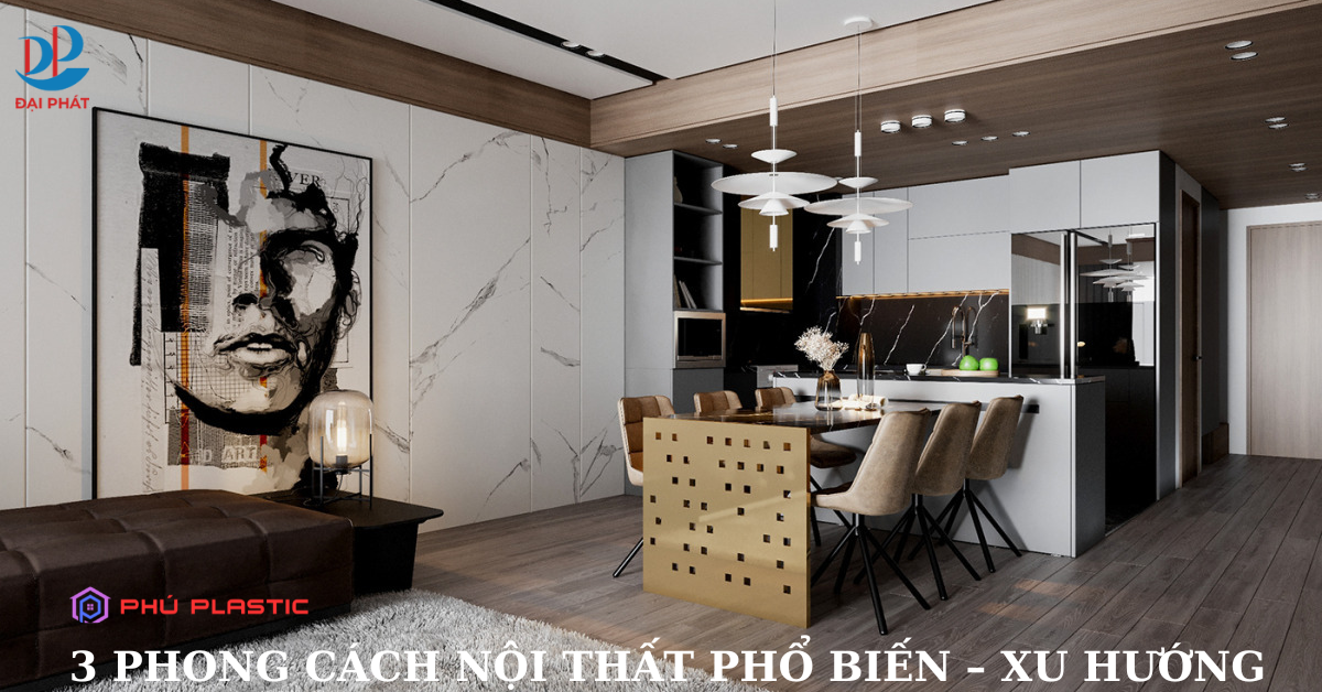 3 PHONG CÁCH NỘI THẤT ĐƯỢC ƯA CHUỘNG NHẤT NĂM 2025